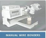 We have a wide selection of Manual Wire Bonders. Click here for more information.